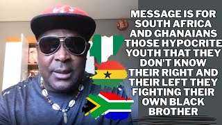 message is for South Africa and Ghanaian those hypocrite youth that they don't know their right