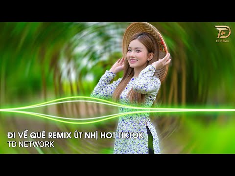 Đi Về Quê Remix Út Nhị Mino x Hào Jk ~ Rời xa phồn hoa đi rầu lo mà thêm chi Remix Hot TikTok
