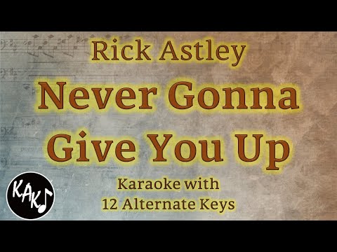 Never Gonna Give You Up Karaoke – Rick Astley Instrumental Lower Higher Female Original Key