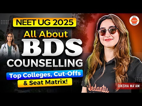 NEET UG 2025 Counselling: All About BDS Counselling - Top Colleges, Cut-Offs ! | Diksha ma'am