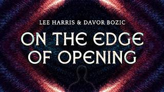 On the Edge of Opening - Lee Harris & Davor Bozic