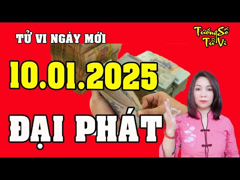 Tử Vi Ngày Mới 10/1/2025 Lộc Gõ Cửa Nhà, Phát Tài Tiền Tỷ Về Tay | Tướng Số Tử Vi