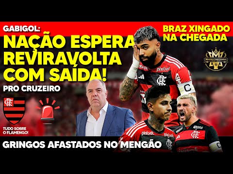 GABIGOL: NAÇÃO ESPERA REVIRAVOLTA! BRAZ HOSTILIZADO NO FLAMENGO! ABSURDO DO GALO! GRINGOS AFASTADOS