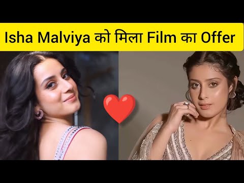 Isha Malviya Get A Film Offer | Isha Malviya