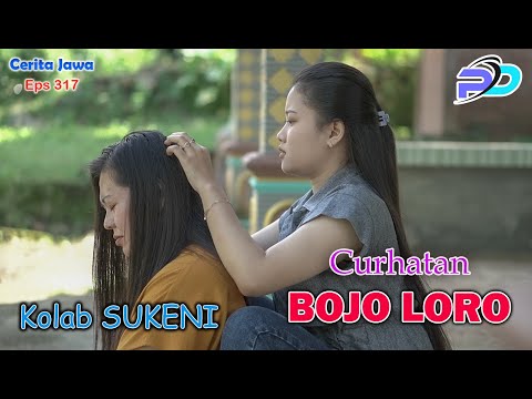 CURHATAN BOJO LORO || KOLAB  SUKENI || Eps 317 || Cerita Jawa