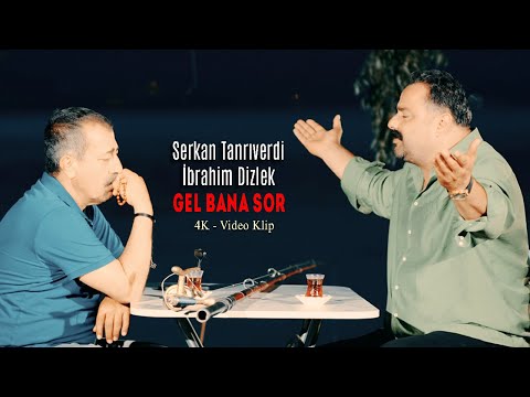 Serkan Tanrıverdi & İbrahim Dizlek - Gel Bana Sor (Official Video - 4K Klip)