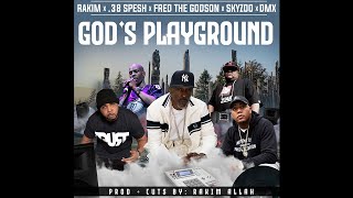 Rakim x 38 Spesh x DMX x Fred The Godson x Skyzoo - GOD'S PLAYGROUND