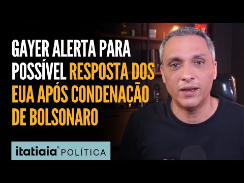 GAYER ALERTA PARA POSSÍVEL RESPOSTA DOS EUA AO STF APÓS CONDENAÇÃO DE BOLSONARO