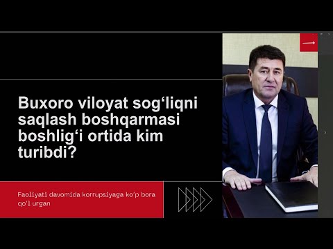 Buxoro viloyat sog‘liqni saqlash boshqarmasi boshlig‘i ortida kim turibdi?