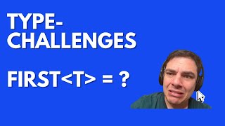 TypeScript Type Challenge - First of Array Walkthrough