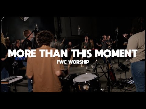 More Than This Moment (Live) - FWC Worship (Official Music Video)