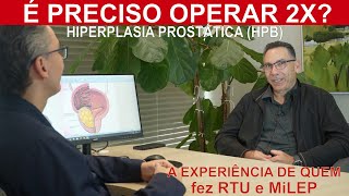 É PRECISO OPERAR 2X a HPB? A EXPERIÊNCIA DE QUEM FEZ A RTU E O MILEP #saúdedohomem #prostatehealth