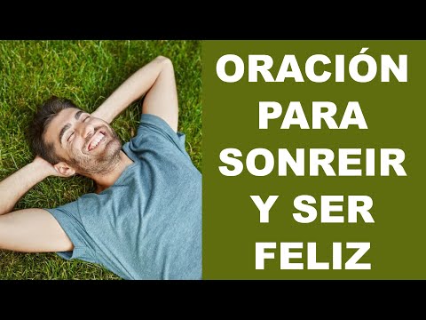 ▶ ORACIÓN PARA SONREIR Y SER FELIZ - ORACION Y PAZ