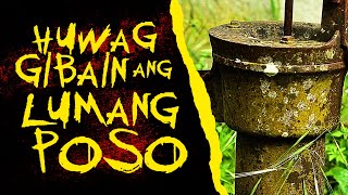 HUWAG GIBAIN ANG LUMANG POSO | True Horror Stories