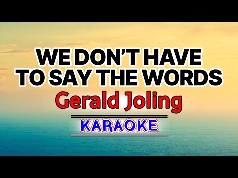 We Don’t Have To Say The Words – Gerald Joling (Karaoke Version)