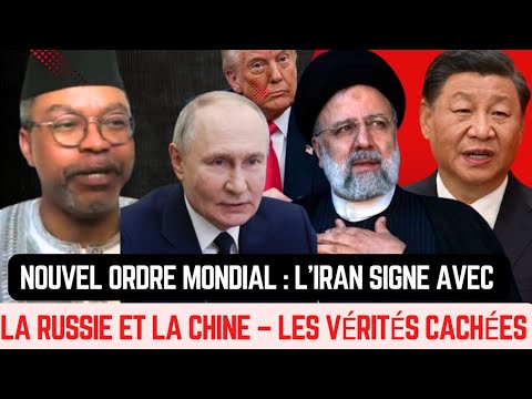 Nouvel ordre mondial : L’Iran signe avec la Russie et la Chine – Les vérités cachées.