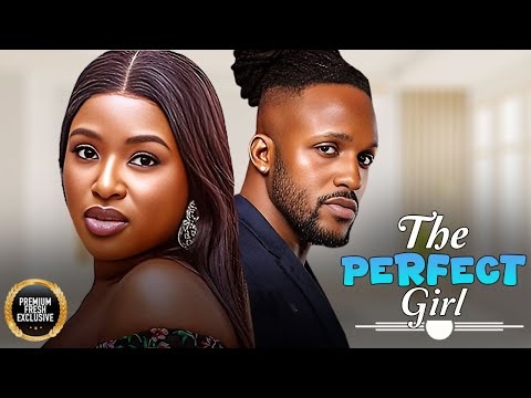 THE PERFECT GIRL - CHINONSO ARUBAYI | MICHEAL DAPPA | Nigerian Movie