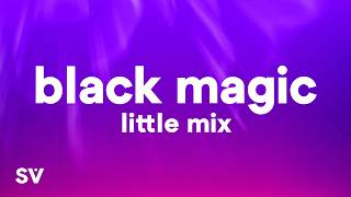 Little Mix - Black Magic (Lyrics)
