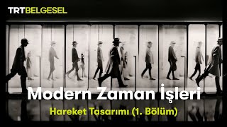 Modern Zaman İşleri | Hareket Tasarımı (1. Bölüm) | TRT Belgesel