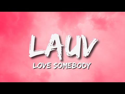 Lauv - Love Somebody (Lyrics)🎵