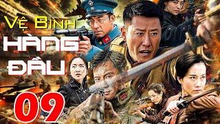 VỆ BINH HÀNG ĐẦU - Tập 09 | Siêu Phẩm Phim Kháng Nhật Hay Nhất Mọi Thời Đại | Phim Thuyết Minh