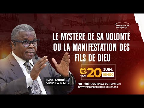 VEN. 20.06.2025 | LE MYSTERE DE SA VOLONTE OU LA MANIFESTATION DES FILS DE DIEU | PASTEUR ANDRE VIM