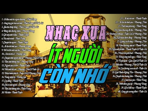 Lk 40 Bài Nhạc Xưa Tuyển Chọn Ít Người Còn Nhớ - Nhạc Vàng Xưa Nghe Một Lần Nghiện Đến Già