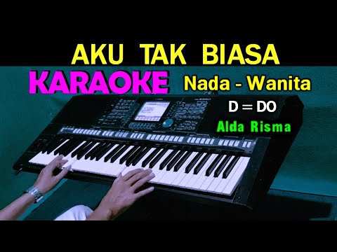 AKU TAK BIASA – Alda Risma | KARAOKE Nada Wanita, HD