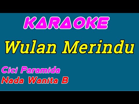 Wulan Merindu || Cici Paramida || Karaoke Dangdut || Nada Wanita