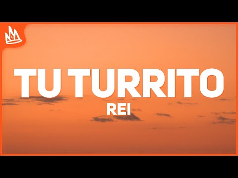 Rei, Callejero Fino - Tu Turrito (Letra)