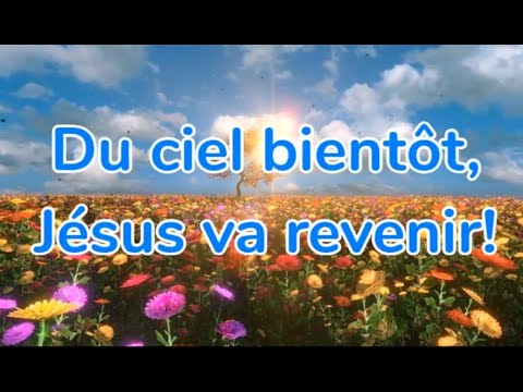 Du ciel bientôt,Jésus va revenir!