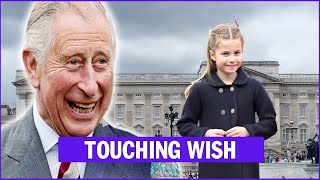 King Charles III gave the beautiful Princess Charlotte a "warm wish" that surprised everyone.