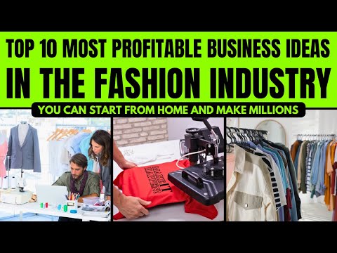 Top 10 Most Profitable Business Ideas in the Fashion Industry - That Are Making Millions