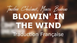 Blowin’ in the Wind - Timothée Chalamet, Monica Barbaro traduction fr