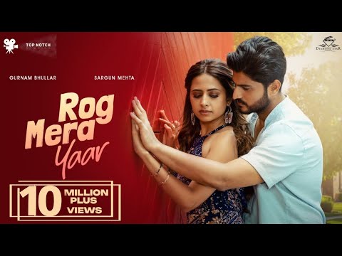 Rog Mera Yaar: Gurnam Bhullar &amp; Sargun Mehta | New Punjabi Song 2023 | Movie: Nigah Marda Ayi Ve
