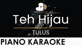 TULUS - Teh Hijau - Piano Karaoke Instrumental Cover with Lyrics