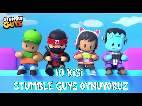 10 KİŞİLİK EKİPLE STUMBLE GUYS OYNUYORUZ