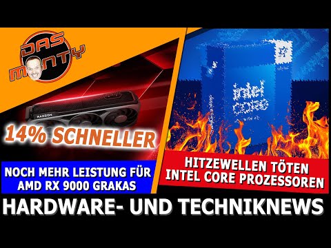 Hitzewellen töten Intel Core CPUs | Mehr FPS für AMD RX 9000 | Intel schafft E-Cores ab? | News