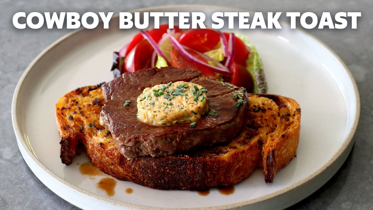 Cowboy Butter Steak Toast - Food Wishes