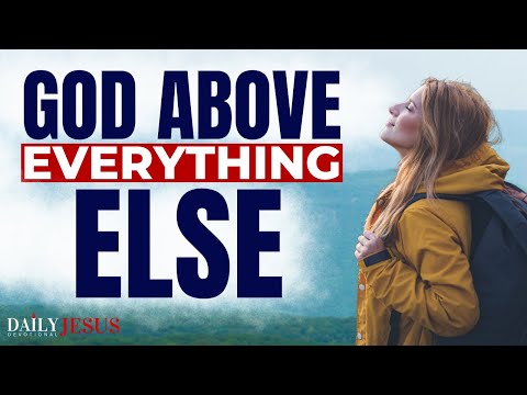 ALWAYS Put God Above Everything Else In Your Life (Morning Devotional And Prayer)