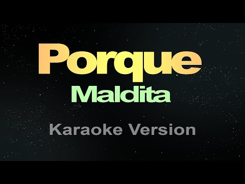 Porque – Maldita (Karaoke)