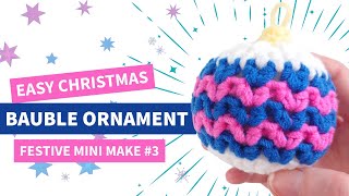 EASY Crochet Bauble Christmas Ornament - Festive Mini Make #3