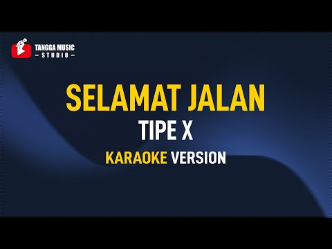 Tipe X – Selamat Jalan (Karaoke)