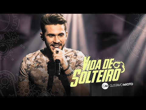 Gustavo Mioto - Vida de solteiro