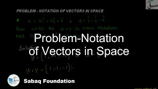 Problem-Notation of Vectors in Space