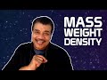 Exploring Mass, Weight, and Density with Neil deGrasse Tyson
