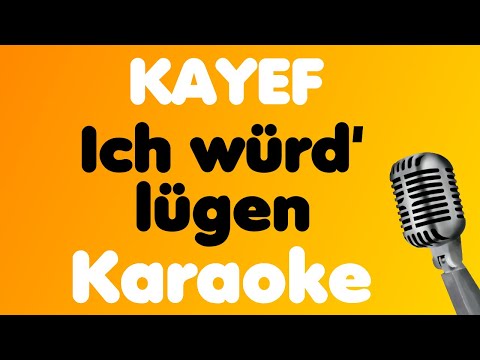 KAYEF • Ich würd’ lügen • Karaoke