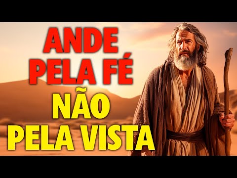 Deus Está Dizendo: Ande Pela Fé, Não Pela Vista