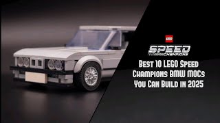 Best 10 LEGO Speed Champions BMW MOCs You Can Build in 2025