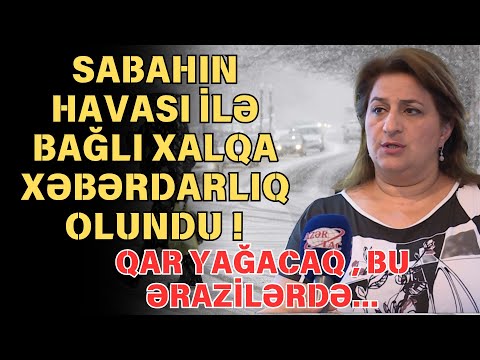 HAVA İLƏ BAĞLI AÇIQLAMA GƏLDİ ! QAR YAĞACAQ...